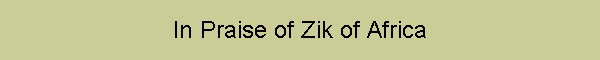 In Praise of Zik of Africa