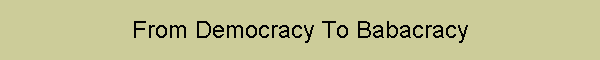 From Democracy To Babacracy