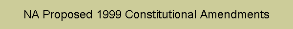 NA Proposed 1999 Constitutional Amendments