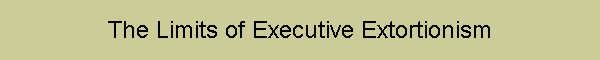 The Limits of Executive Extortionism