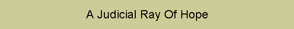 A Judicial Ray Of Hope
